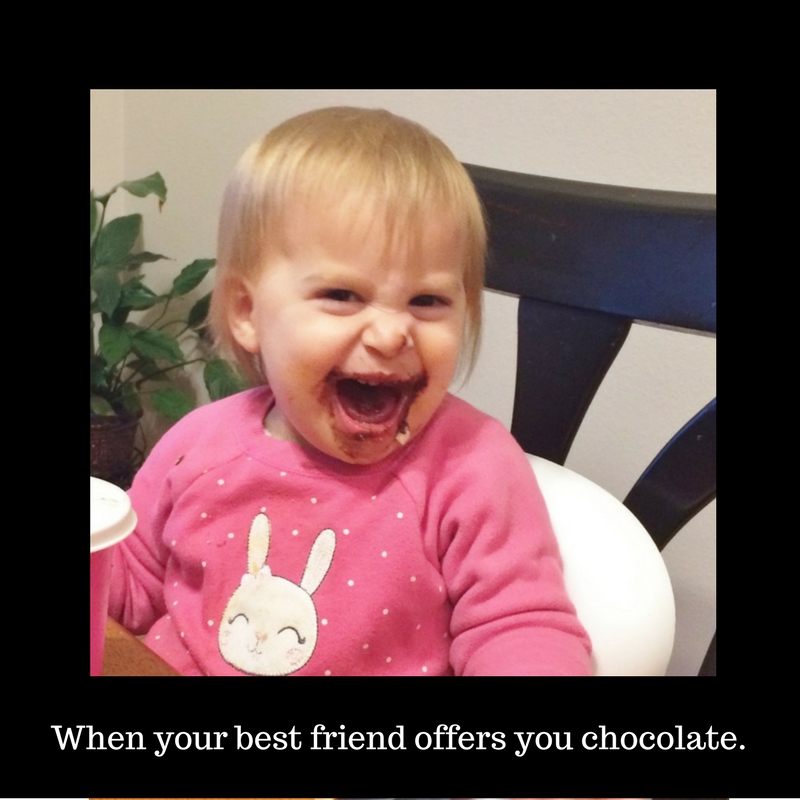 When your girlfriend offers you chocolate.